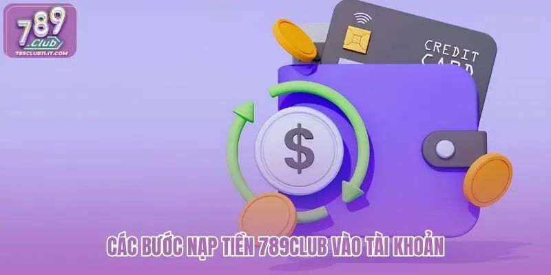 cac-buoc-nap-tien-789club-vao-tai-khoan cac-buoc-nap-tien-789club-vao-tai-khoan