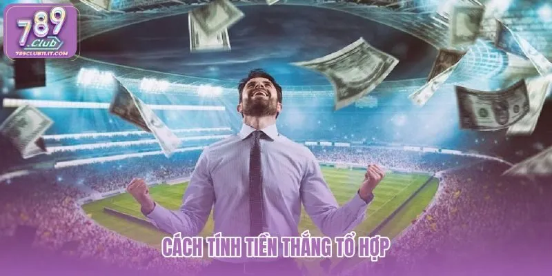cach-tinh-tien-thang-to-hop