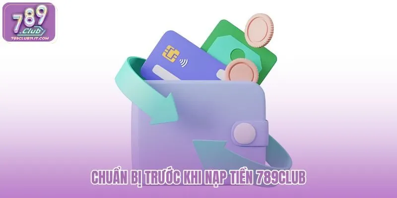 chuan-bi-truoc-khi-nap-tien-789club chuan-bi-truoc-khi-nap-tien-789club